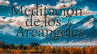 Meditación INVOCACIÓN A LOS 7 ARCÁNGELES con Afirmaciones YO SOY Frecuencia 432 Hz [upl. by Aleafar]