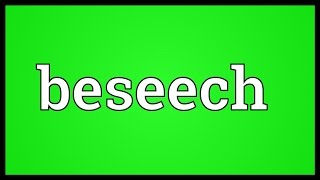 Beseech Meaning [upl. by Marybella]