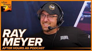 Farming for a Living with Ray Meyer  After Hours Ag Podcast [upl. by Anod437]