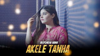 Akele Tanha  Deepshikha  Tulsi Kumar  Darling  New Sad Song [upl. by Mccafferty]