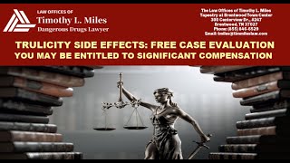 TRULICITY SIDE EFFECTS FREE CASE EVALUATION YOU MAY BE ENTITLED TO SIGNIFICANT COMPENSATION [upl. by Curkell]