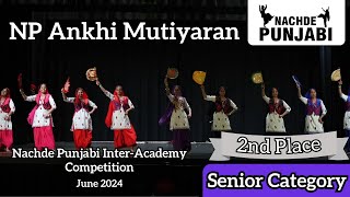 NP Ankhi Mutiyaran  Senior Category  4th Nachde Punjabi InterAcademy Competition  June 2024 [upl. by Frey]