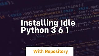 Installing idle python 3 6 1 [upl. by Brindle]