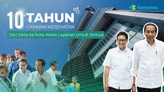 10 Tahun Capaian Kesehatan  Dari Desa ke Kota Akses Layanan Untuk Semua [upl. by Engleman]