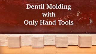 Cut a Small Dentil Molding with Only Hand Tools [upl. by Lezlie]