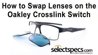 How to swap the Lenses in your Oakley Crosslink Switch  With Selectspecscom [upl. by Amsab669]