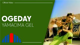 Ogeday  Yamacıma Gel Official Video [upl. by Wadleigh]