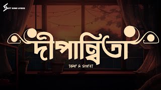 Dipannita Lyrics Song  Tarif amp Shifat  দীপান্বিতা  SoftSongLyrics [upl. by Eerolam161]