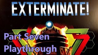 Doctor Who Exterminate  Playthrough Battle Report Part 7 [upl. by Anitsud]