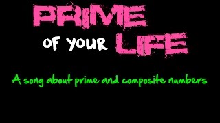 The Prime of Your Life a song about prime and composite numbers [upl. by Suilenrac]