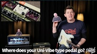 That Pedal Show – UniVibe Type Pedals Where Do They Go On Your Board [upl. by Beauregard]