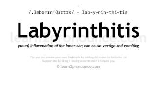 Pronunciation of Labyrinthitis  Definition of Labyrinthitis [upl. by Derdlim165]