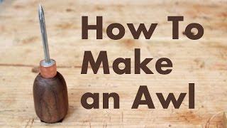 How To Make an Awl [upl. by Derrej49]