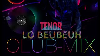 TENOR  LE BEUHBEUH  LA SAUCE GOMBO CLUB MIX [upl. by Ravi]