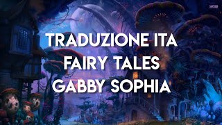 Traduzione ITA Fairytales  Gabby Sophia [upl. by Esertal]