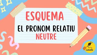 🔷 El PRONOM RELATIU NEUTRE  Esquema i explicació [upl. by Martres]