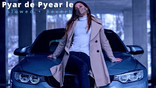 Pyar De Pyar Le  Genius  Slowed  Reverb  Lofi  Himesh Rashammiya  Bollywood Song [upl. by Hars149]