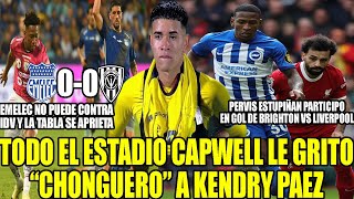 TODO EL ESTADIO CAPWELL LE GRITO “CHONGUERO” A KENDRY PAEZ PERVIS ESTUPIÑAN TITULAR VS LIVERPOOL [upl. by Arliene]