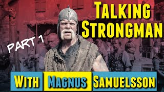 Talking Strongman with Magnus Samuelsson Part 1 [upl. by Neelrahs549]