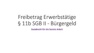 Freibetrag Erwerbstätige § 11b SGB II Bürgergeld [upl. by Bevers]