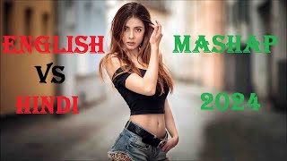 English Hindi Mashup Song 2024 Mix The Bollywood and Hollywood Romantic Mashup EnglishVS Hindi [upl. by Hebbe]