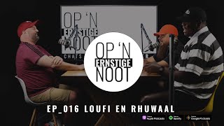 Op n Ernstige noot 016 Loufi en Rhuwaal [upl. by Schaeffer]