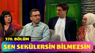 Sen Sekülersin Bilmezsin  370 Bölüm Güldür Güldür Show [upl. by Porty]