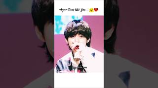 Agar Tum Mil Jao 🥺❤️ Kim Taehyung  Whatsapp Status 💜 bts viralshorts [upl. by Eiddet]