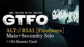 GTFO Solo ALTR5A1Secondry Floodways [upl. by Lyon]