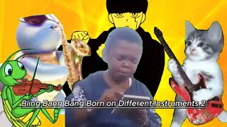 Bling Bang Bang Born on Different Instruments 2 [upl. by Aliemaj]