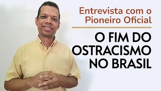 O fim do Ostracismo no Brasil  Pioneiro Oficial [upl. by Aved]