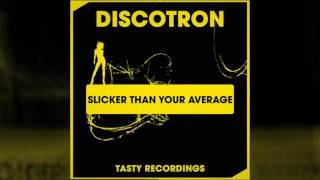 Discotron  Slicker Than Your Average Original Mix [upl. by Adnolat383]