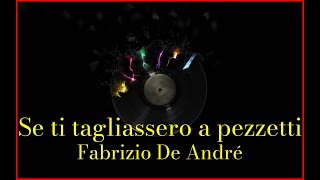 Fabrizio De André  Se ti tagliassero a pezzetti Lyrics Karaoke [upl. by Enaid]