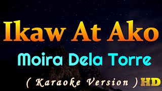 Ikaw At Ako Moira Dela Torre Karaoke Version [upl. by Gordie]