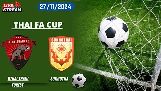 Uthai Thani Forest vs Sukhothai Live 2024  Thai FA Cup [upl. by Sofia]