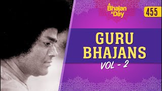 455  Guru Bhajans Vol  2  Sri Sathya Sai Bhajans [upl. by Buyers]