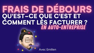 Les débours pour gérer ses dépenses clients en auto entreprise [upl. by Hachmin]