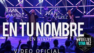 En tu nombre  Bani Muñoz Ft Iván Pérez Video Oficial [upl. by Churchill]