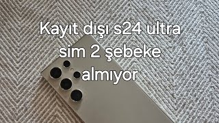 Türkiyede kayıt dışı olan samsung s24 ultra şebeke sorunu [upl. by Aray]