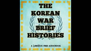 The Korean War Brief Histories  FULL AUDIOBOOK [upl. by Karna]