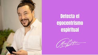 Detecta el egocentrismo espiritual y su impacto [upl. by Yralam]