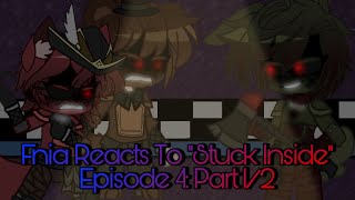 FNIA Reacts to “Stuck Inside”  Episode 4 Part 12  Gacha Club [upl. by Auqinahc]