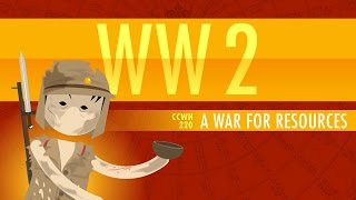 World War II A War for Resources Crash Course World History 220 [upl. by Susanetta]