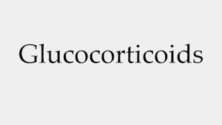 How to Pronounce Glucocorticoids [upl. by Gui]