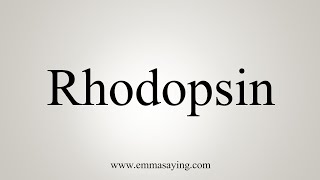 How To Say Rhodopsin [upl. by Anerual]