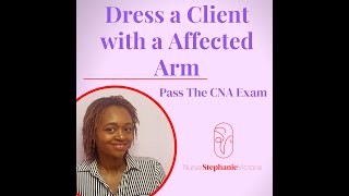 Dressing a Client with a Affected Side  DampS state exam  Pass The CNA Exam [upl. by Kerrie]