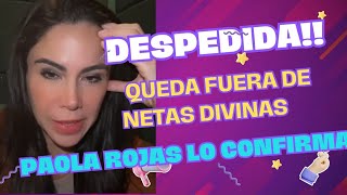 Confirma que no la dejaron despedirse al aire de Netas Divinas Paola Rojas [upl. by Ennovihc]