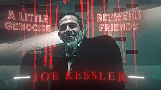 Joe Kessler  Killer  EDIT  A Small Supe Genoicde  Literally Me  HD60FPS [upl. by Migeon375]