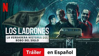 Los Ladrones La verdadera historia del robo del siglo  Tráiler en Español  Netflix [upl. by Neysa]