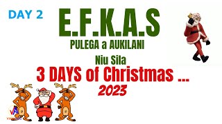 EFKAS Pulega a Aukilani Niu Sila  3 DAYS of Christmas 2023  DAY 2 16 Tēsema 2023 [upl. by Nelleyram461]